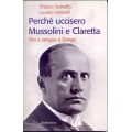 Franco Servello e Luciano Garibaldi - Perchè uccisero Mussolini e Claretta